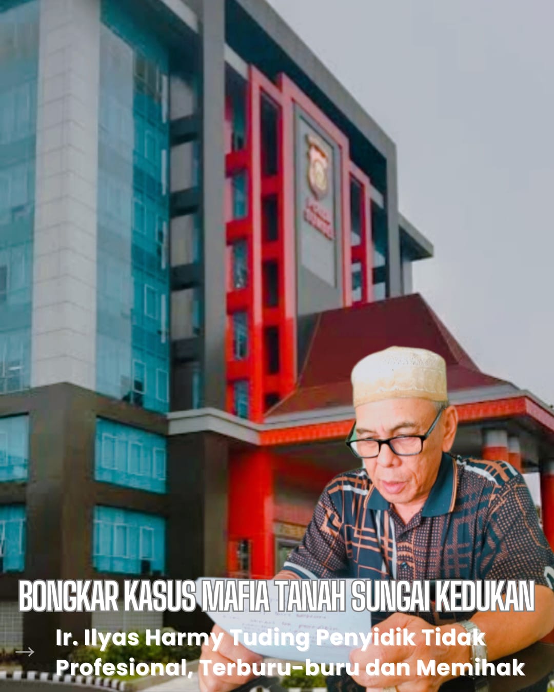 Bongkar Kasus Mafia Tanah Sungai Kedukan Ir. Ilyas Harmy Tuding Penyidik Tidak Profesional, Terburu-buru dan Memihak 1