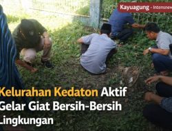 Kelurahan Kedaton Aktif Gelar Giat Bersih-Bersih Lingkungan