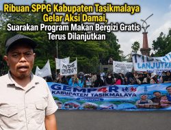 Ribuan SPPG Kabupaten Tasikmalaya Gelar Aksi Damai, Suarakan Program Makan Bergizi Gratis Terus Dilanjutkan